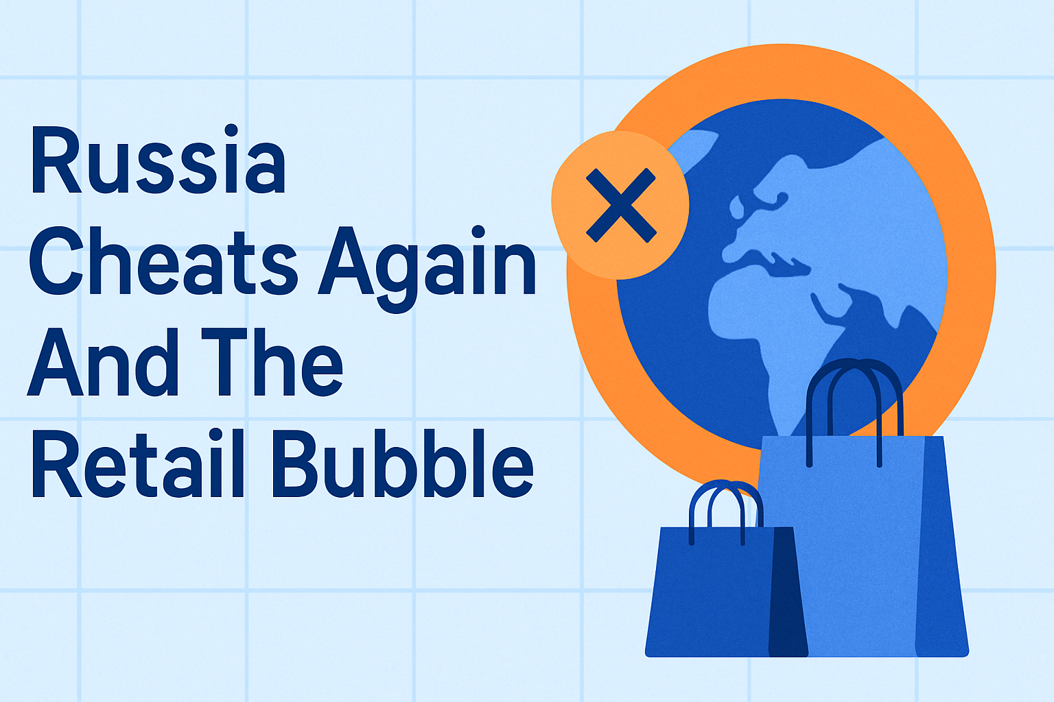 Russia Cheats Again And The Retail Bubble