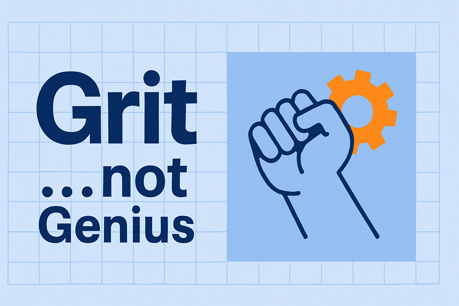 Grit…not Genius