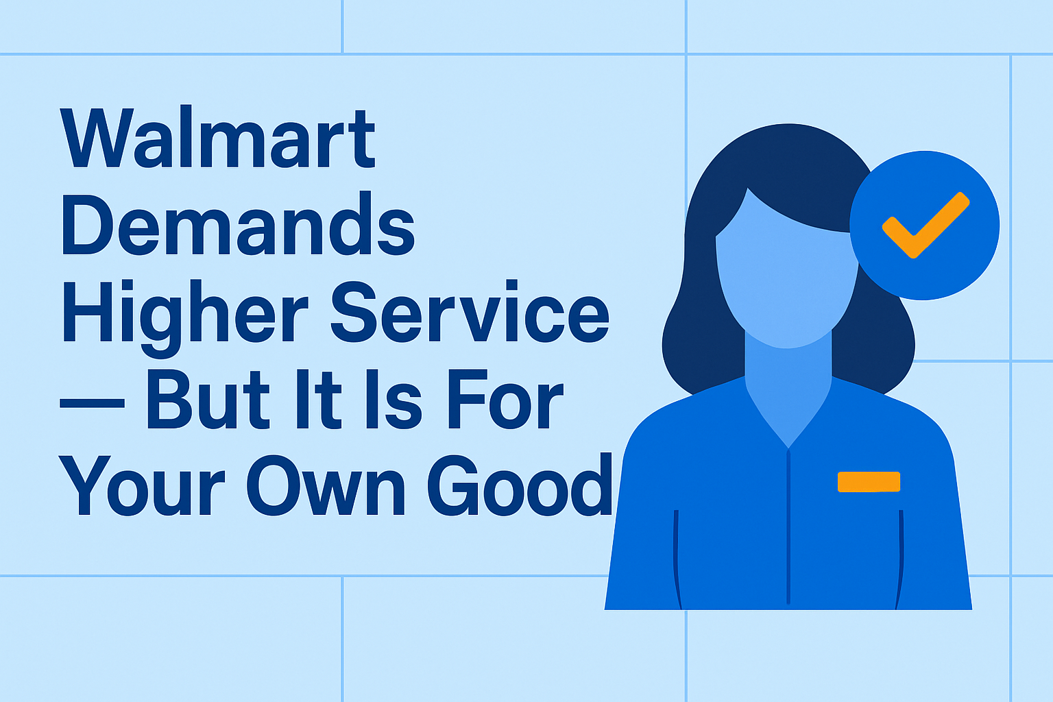 Walmart Demands Higher Service – But It Is For Your Own Good