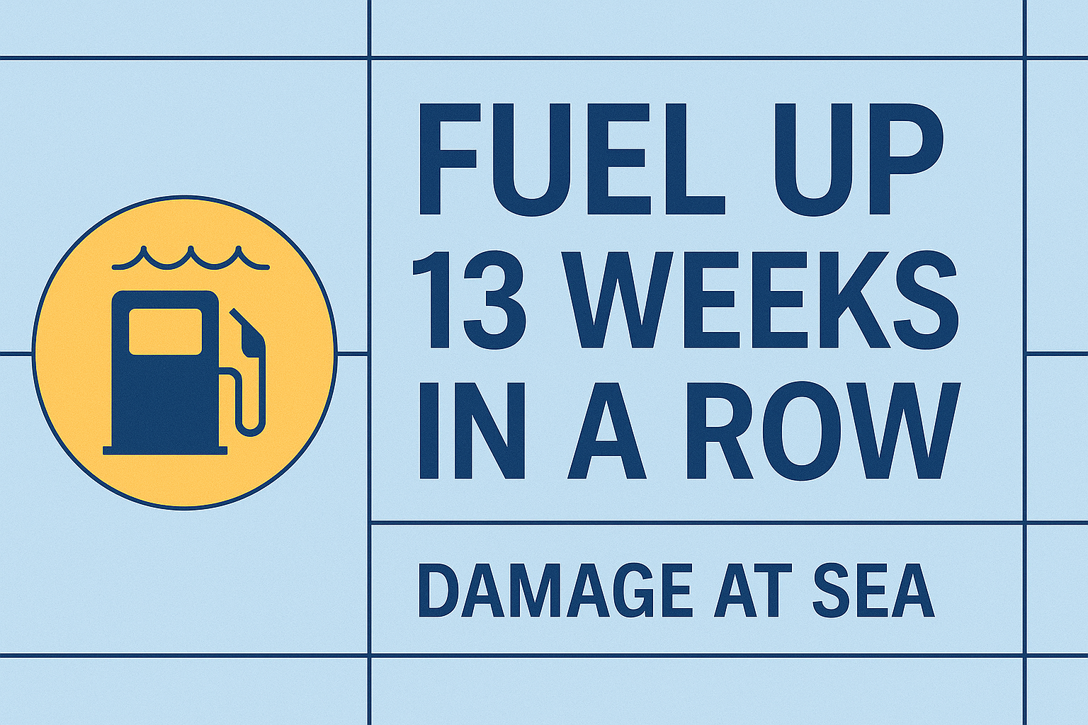 Fuel Up 13 Weeks In A Row // Damage At Sea