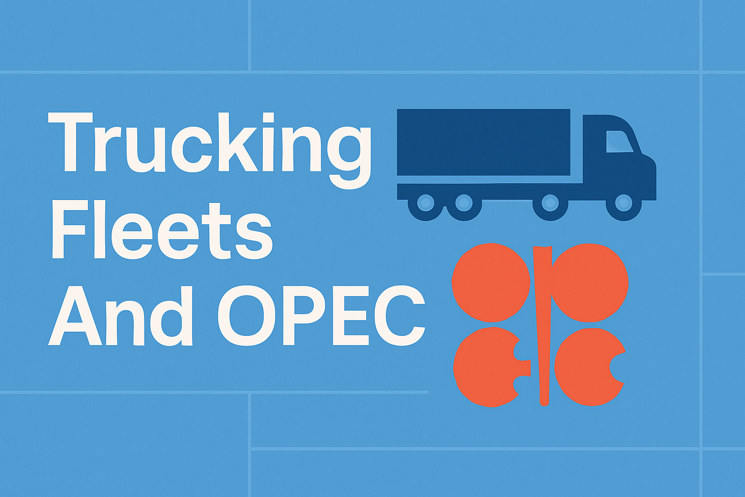 Trucking Fleets And OPEC