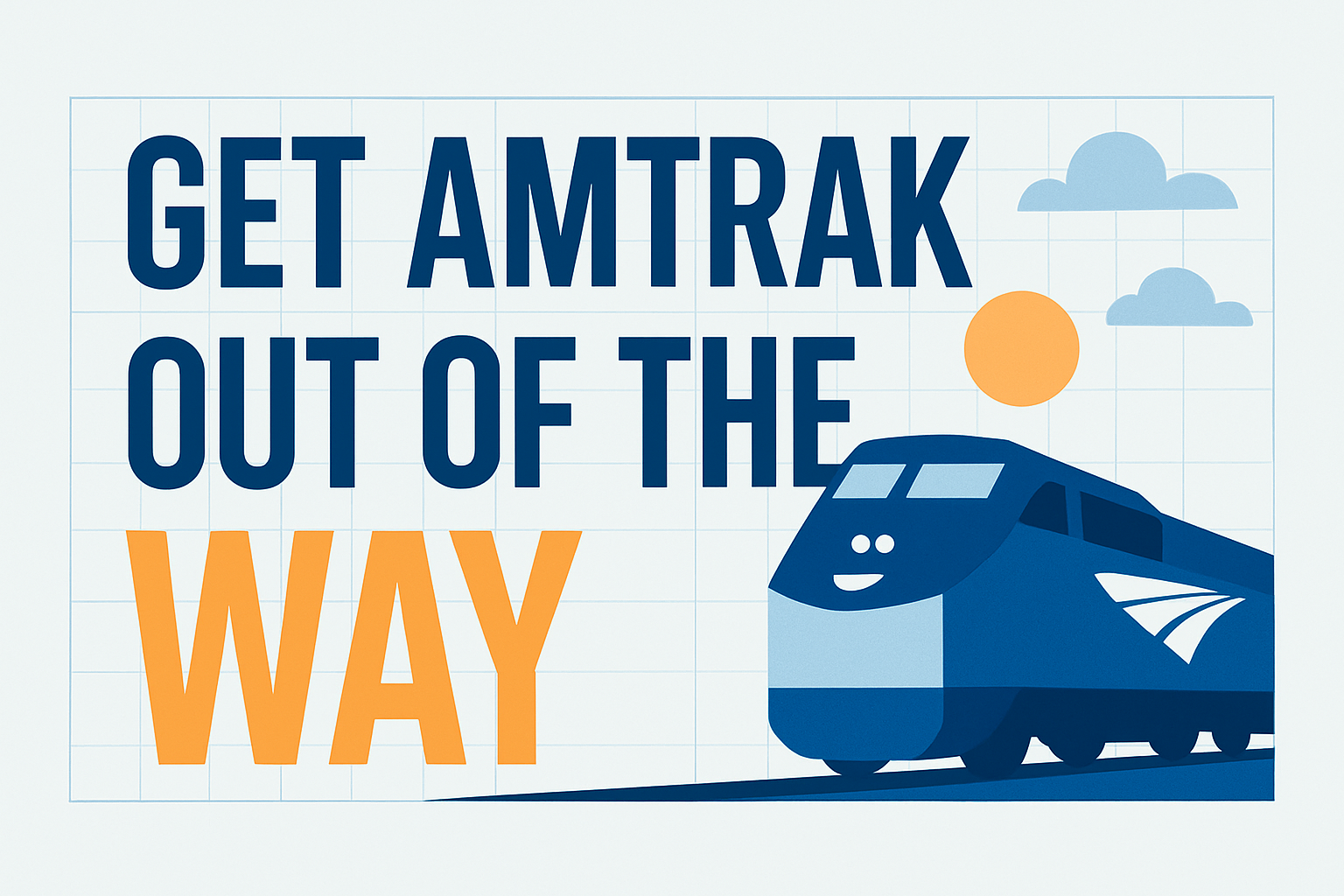 Get Amtrak Out Of The Way