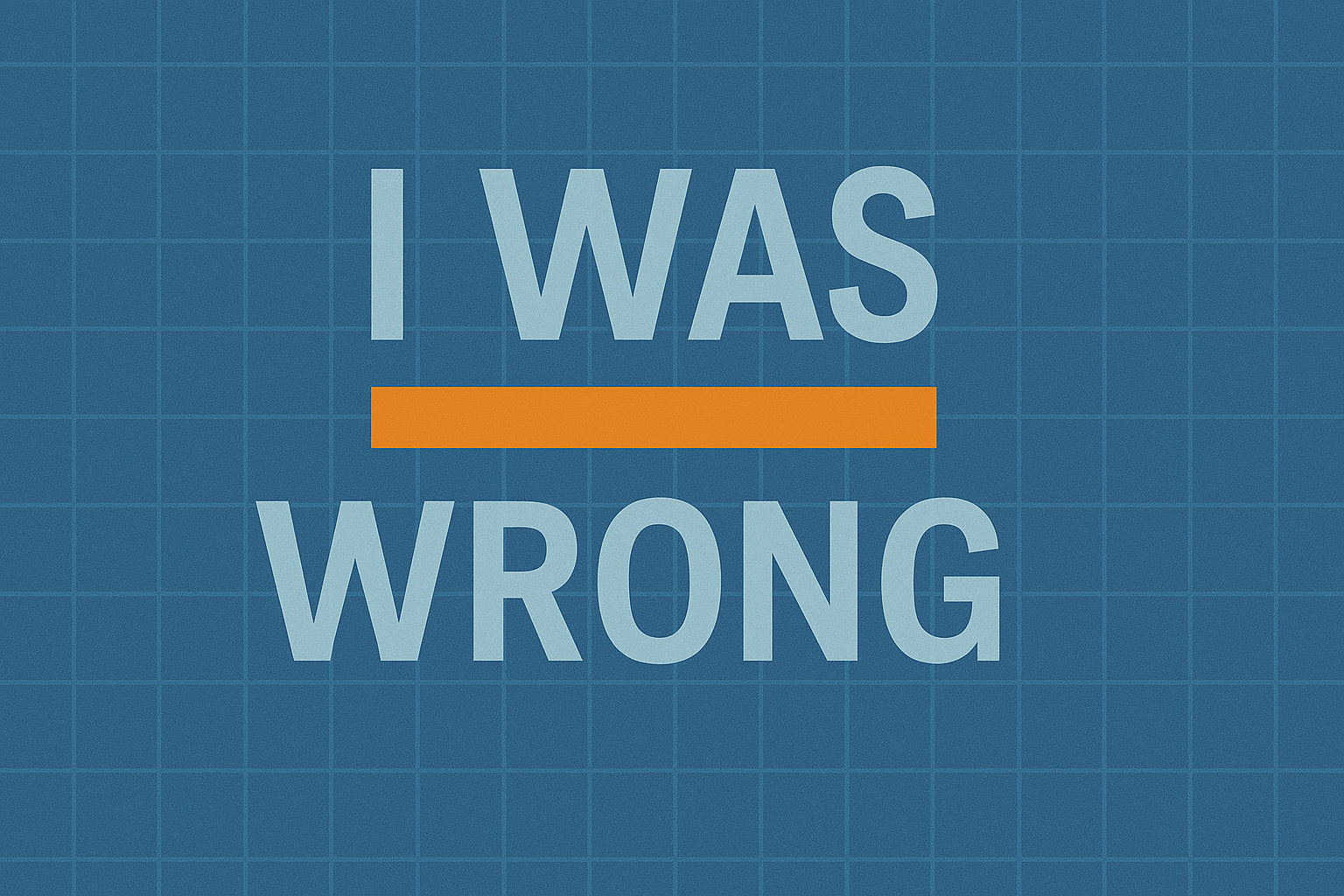 I Was Wrong