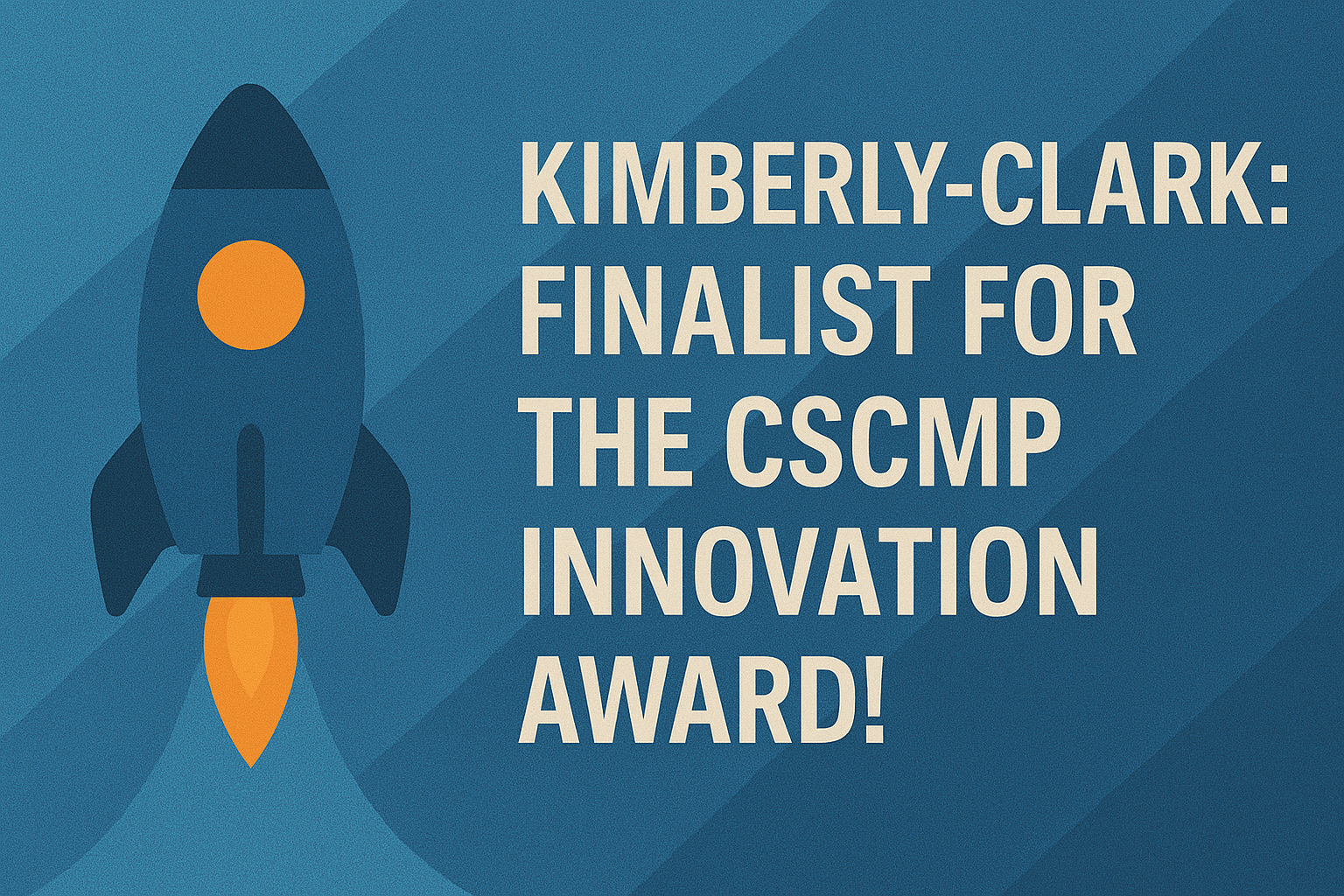 Kimberly-Clark: Finalist For The CSCMP Innovation Award!